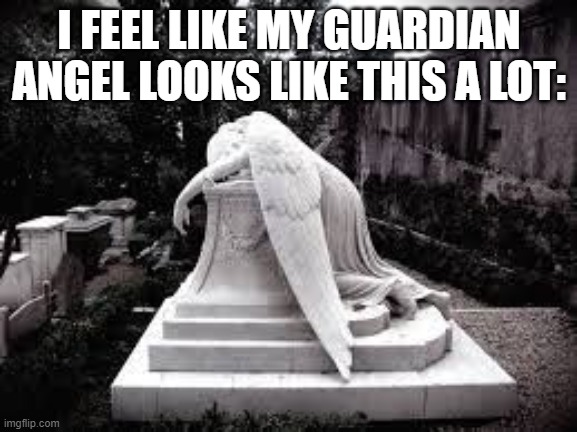 At this point, both of us are going to hell. | I FEEL LIKE MY GUARDIAN ANGEL LOOKS LIKE THIS A LOT: | image tagged in guardian angel | made w/ Imgflip meme maker