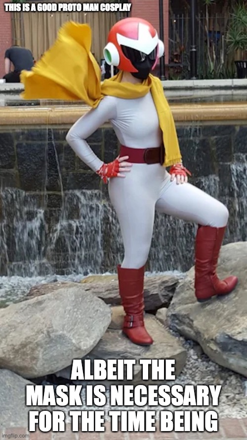 Female Proto Man Cosplay | THIS IS A GOOD PROTO MAN COSPLAY; ALBEIT THE MASK IS NECESSARY FOR THE TIME BEING | image tagged in memes,cosplay,megaman,protoman | made w/ Imgflip meme maker