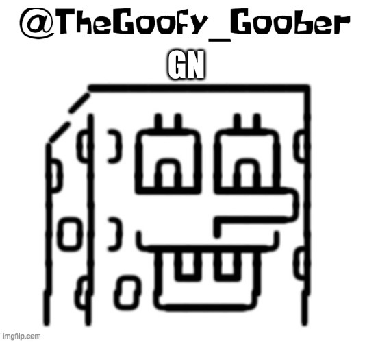 TheGoofy_Goober's announcement template | GN | image tagged in thegoofy_goober's announcement template | made w/ Imgflip meme maker