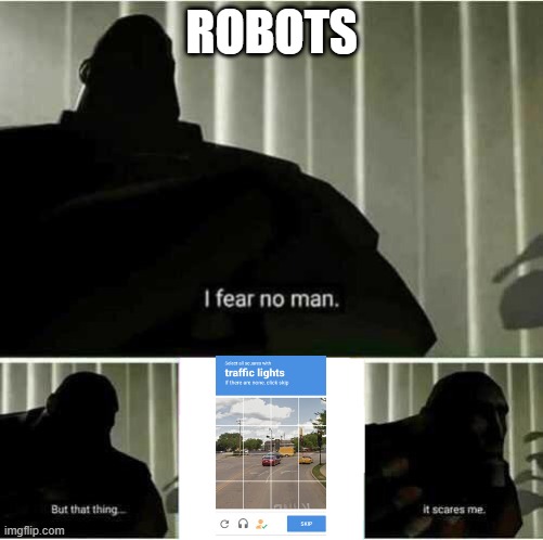 its too hard | ROBOTS | image tagged in i fear no man | made w/ Imgflip meme maker