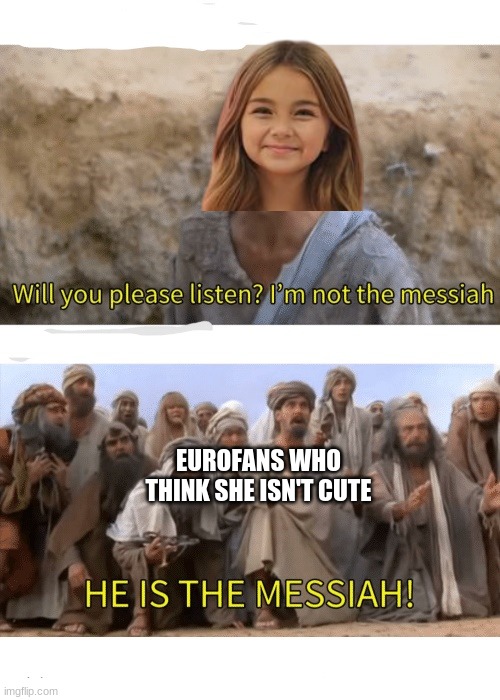And that's the reason why m8's Valentina Tronel is my most favourite JESC winner because she's so cute | EUROFANS WHO THINK SHE ISN'T CUTE | image tagged in he is the messiah,memes,eurovision,valentina,singer,french | made w/ Imgflip meme maker