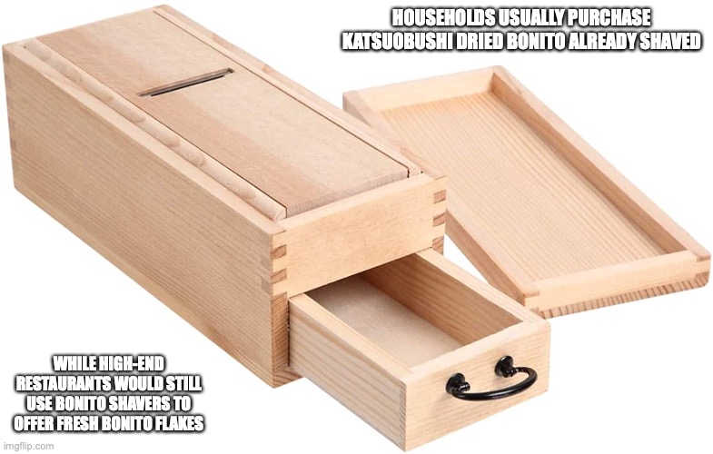 Katsuobushi Kezuriki | HOUSEHOLDS USUALLY PURCHASE KATSUOBUSHI DRIED BONITO ALREADY SHAVED; WHILE HIGH-END RESTAURANTS WOULD STILL USE BONITO SHAVERS TO OFFER FRESH BONITO FLAKES | image tagged in memes,utensils | made w/ Imgflip meme maker