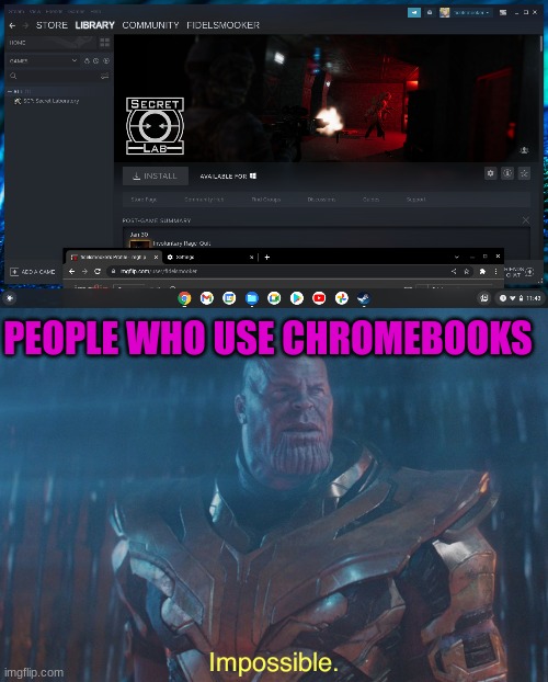 PEOPLE WHO USE CHROMEBOOKS | image tagged in thanos imposibble | made w/ Imgflip meme maker