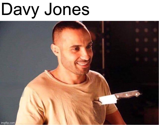 Man stabbed and smiling | Davy Jones | image tagged in man stabbed and smiling | made w/ Imgflip meme maker
