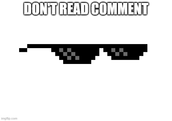don't click | DON'T READ COMMENT | image tagged in wight | made w/ Imgflip meme maker