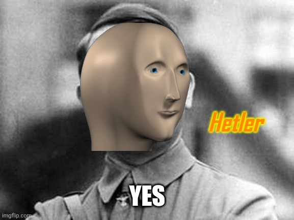 Hetler | YES | image tagged in hetler | made w/ Imgflip meme maker