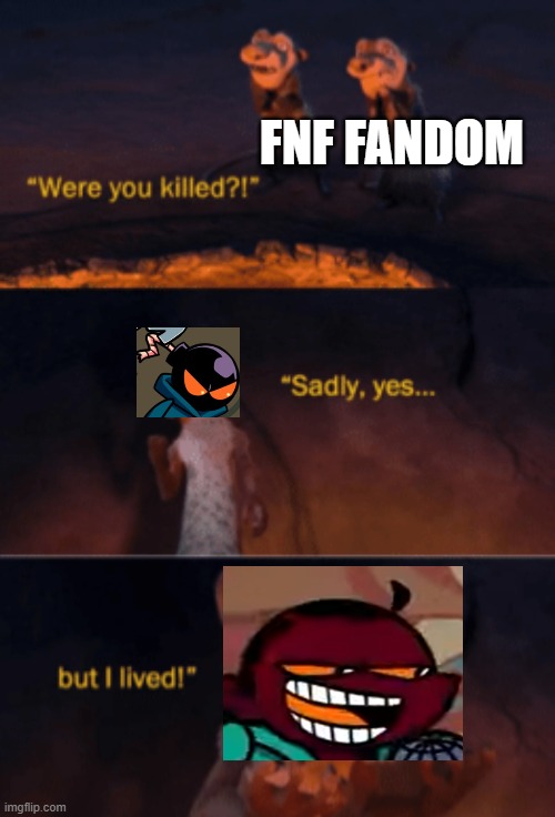 He's back | FNF FANDOM | image tagged in were you killed,whitty,friday night funkin,return of the king | made w/ Imgflip meme maker