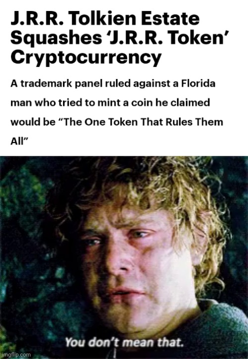 image tagged in samwise you don't mean that,lotr,tolkien,j r r token | made w/ Imgflip meme maker