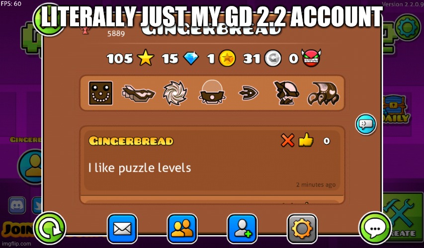 LITERALLY JUST MY GD 2.2 ACCOUNT | made w/ Imgflip meme maker