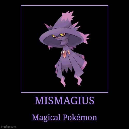 Mismagius | MISMAGIUS | Magical Pokémon | image tagged in demotivationals,pokemon,mismagius | made w/ Imgflip demotivational maker