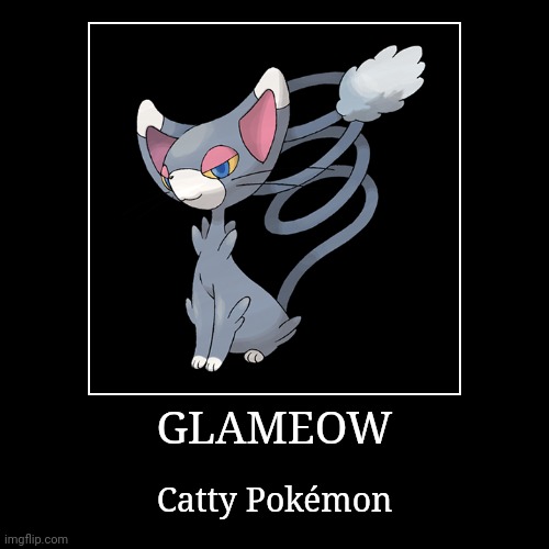 Glameow | GLAMEOW | Catty Pokémon | image tagged in demotivationals,pokemon,glameow | made w/ Imgflip demotivational maker