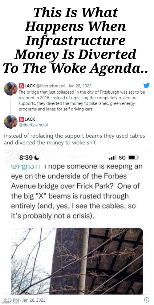 This Is What Happens When Infrastructure Money Is Diverted To The Woke Agenda.. | This Is What Happens When Infrastructure Money Is Diverted To The Woke Agenda.. | image tagged in liberal,woke,agenda | made w/ Imgflip meme maker