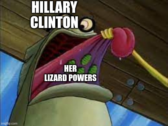 clever title | HILLARY CLINTON; HER LIZARD POWERS | image tagged in pickles,fortnite,minecraft,eminem,among us,sonic | made w/ Imgflip meme maker