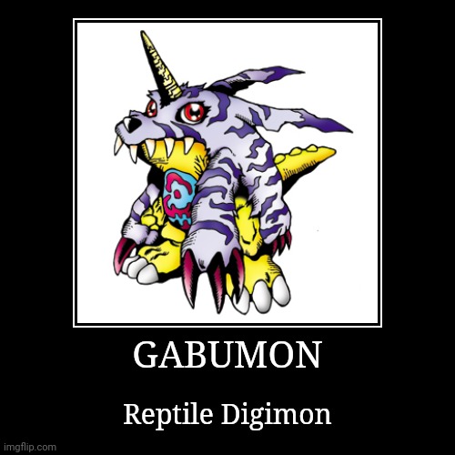 Gabumon | GABUMON | Reptile Digimon | image tagged in demotivationals,digimon,gabumon | made w/ Imgflip demotivational maker