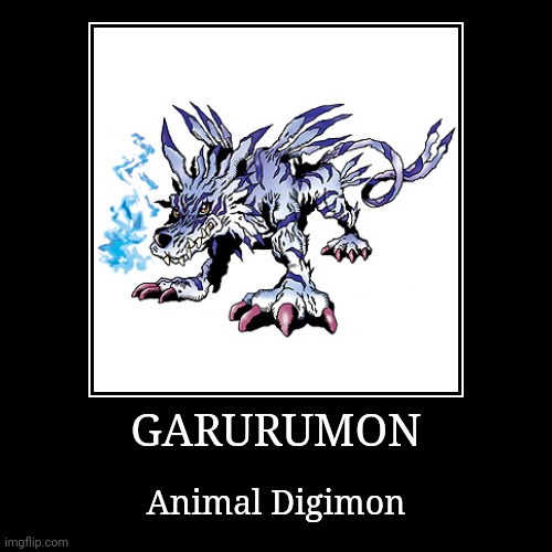 Garurumon | GARURUMON | Animal Digimon | image tagged in demotivationals,digimon,garurumon | made w/ Imgflip demotivational maker