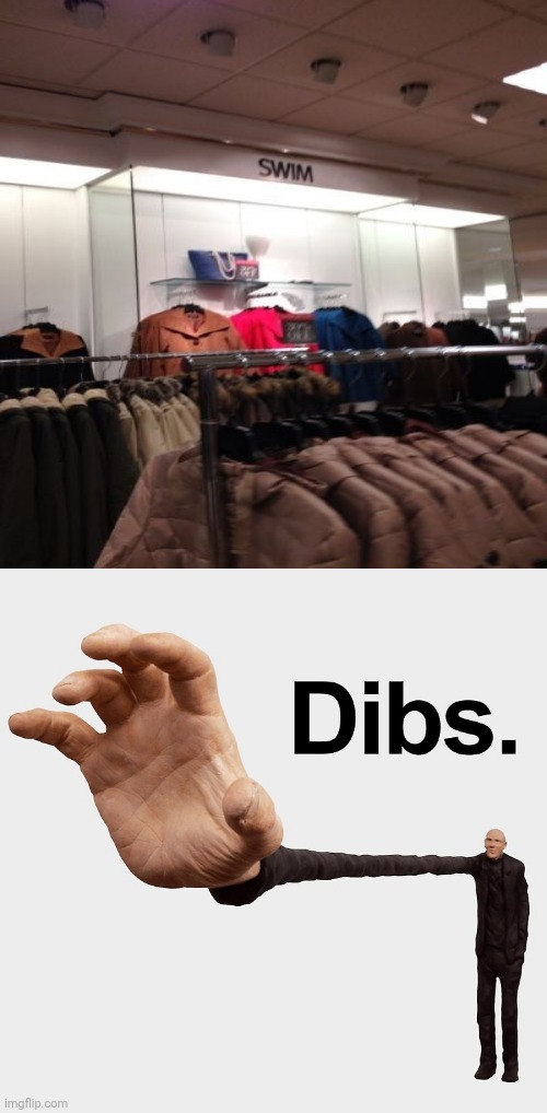 *still takes them* | image tagged in dibs,jacket,clothes,swim,you had one job,memes | made w/ Imgflip meme maker