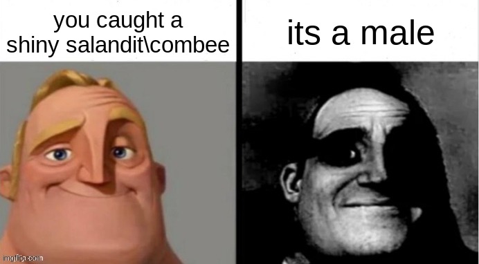 People Who Don't Know vs. People Who Know | you caught a shiny salandit\combee; its a male | image tagged in people who don't know vs people who know | made w/ Imgflip meme maker