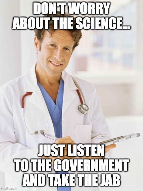 Sheep doctor |  DON'T WORRY ABOUT THE SCIENCE... JUST LISTEN TO THE GOVERNMENT AND TAKE THE JAB | image tagged in doctor,covid-19,covidiots,covid vaccine,vaccines,evil government | made w/ Imgflip meme maker
