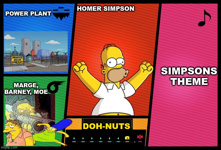 doh! | POWER PLANT; HOMER SIMPSON; SIMPSONS THEME; MARGE, BARNEY, MOE; DOH-NUTS | image tagged in smash ultimate dlc fighter profile | made w/ Imgflip meme maker