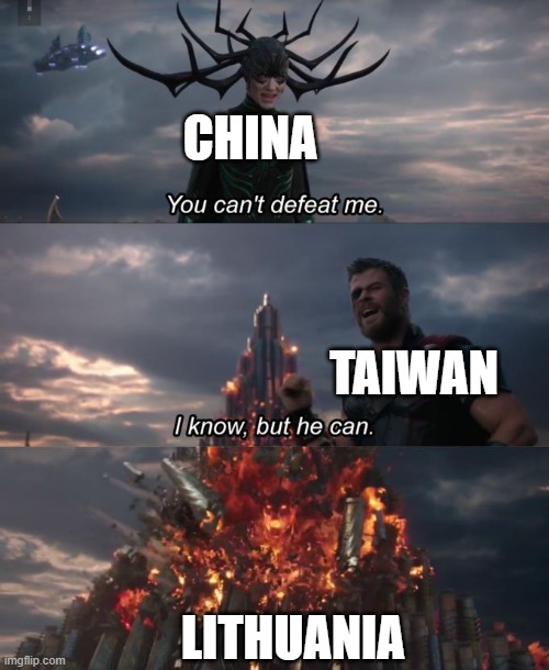 you can't defeat me china vs taiwan | CHINA; TAIWAN; LITHUANIA | image tagged in you can't defeat me | made w/ Imgflip meme maker