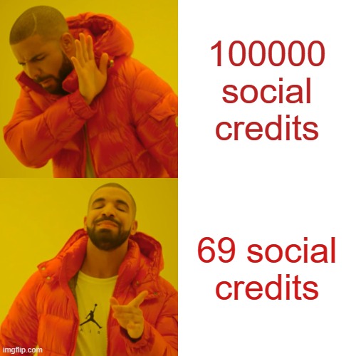 Drake Hotline Bling | 100000 social credits; 69 social credits | image tagged in memes,drake hotline bling | made w/ Imgflip meme maker