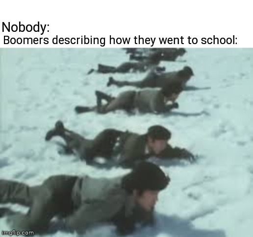 Ok Boomer | Nobody:; Boomers describing how they went to school: | image tagged in ok boomer,snow day,baby boomers | made w/ Imgflip meme maker