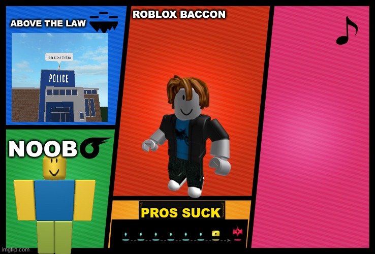 Smash Ultimate DLC fighter profile | ABOVE THE LAW; ROBLOX BACCON; NOOB; PROS SUCK | image tagged in smash ultimate dlc fighter profile | made w/ Imgflip meme maker
