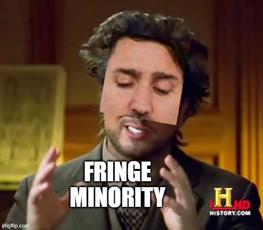 "Fringe Minority" | FRINGE
MINORITY | image tagged in memes,ancient aliens | made w/ Imgflip meme maker