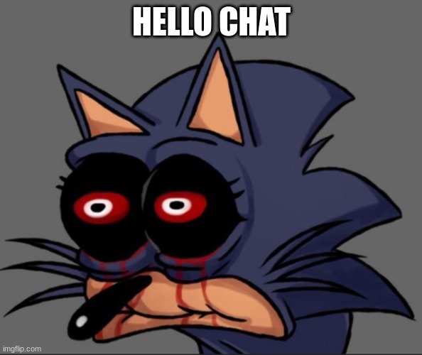 Lord X stare | HELLO CHAT | image tagged in lord x stare | made w/ Imgflip meme maker