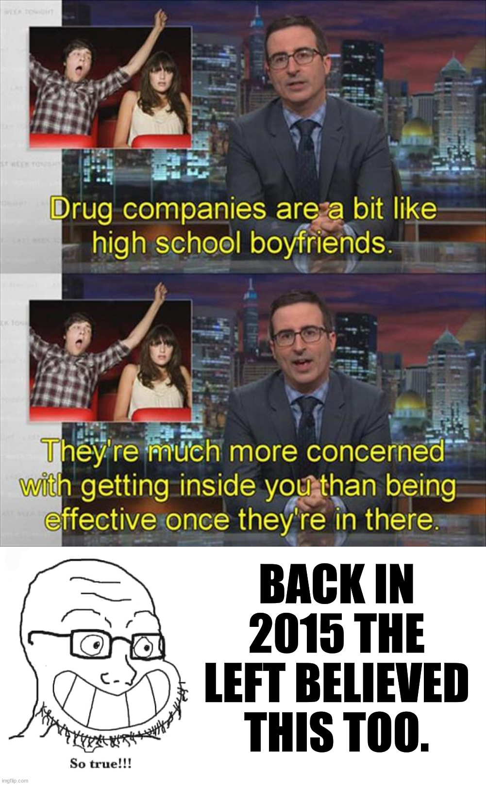 Once the left did not trust drug companies and hated the profit. | BACK IN 2015 THE LEFT BELIEVED THIS TOO. | image tagged in i don't believe in that made up nonsense so true,political meme | made w/ Imgflip meme maker