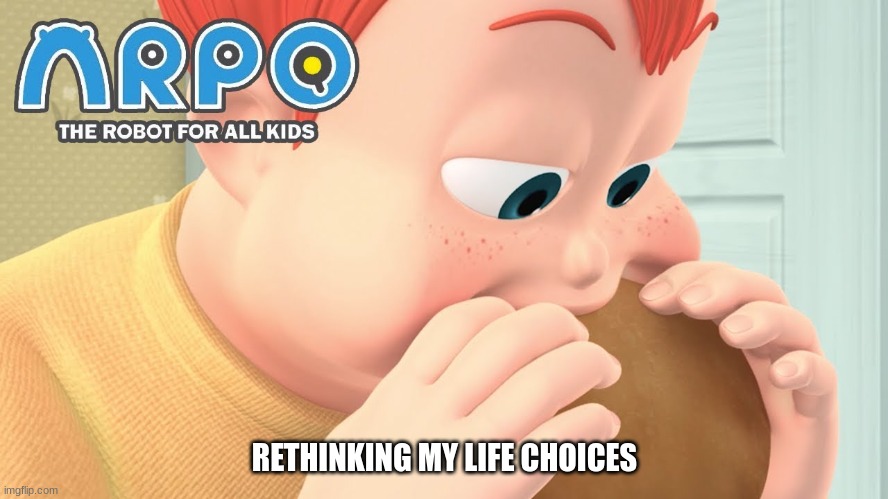 ... | RETHINKING MY LIFE CHOICES | image tagged in sad | made w/ Imgflip meme maker