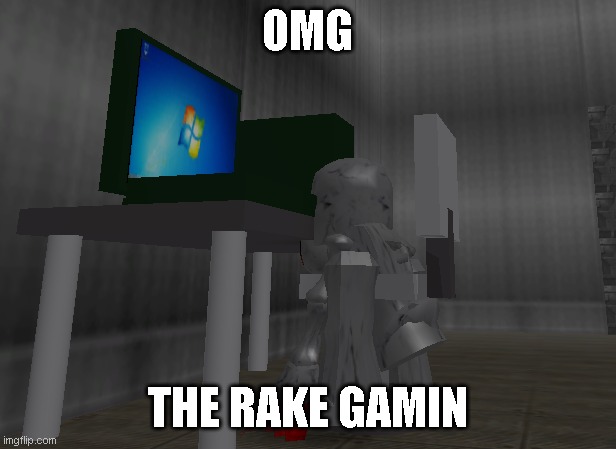 he do be gamin | OMG; THE RAKE GAMIN | image tagged in the rake gaming | made w/ Imgflip meme maker