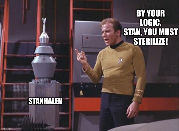 Kirk Vs. Nomad | BY YOUR LOGIC, STAN, YOU MUST STERILIZE! STANHALEN | image tagged in kirk vs nomad | made w/ Imgflip meme maker
