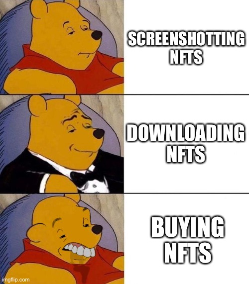 Best,Better, Blurst | SCREENSHOTTING NFTS; DOWNLOADING NFTS; BUYING NFTS | image tagged in best better blurst | made w/ Imgflip meme maker