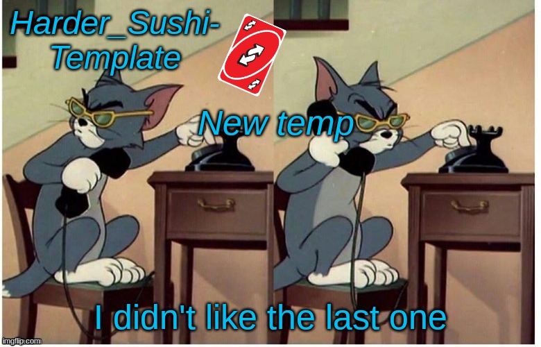 it had to many words to find MY words | New temp; I didn't like the last one | image tagged in harder_sushi- template | made w/ Imgflip meme maker