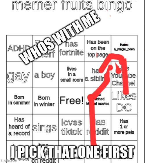 Memer fruit bingo | WHOS WITH ME; I PICK THAT ONE FIRST | image tagged in memer fruit bingo | made w/ Imgflip meme maker