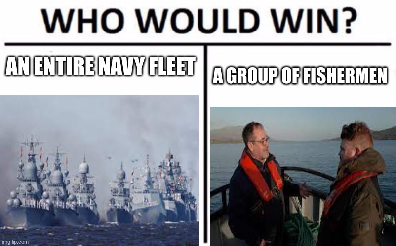 Hmmm | AN ENTIRE NAVY FLEET; A GROUP OF FISHERMEN | image tagged in russia | made w/ Imgflip meme maker