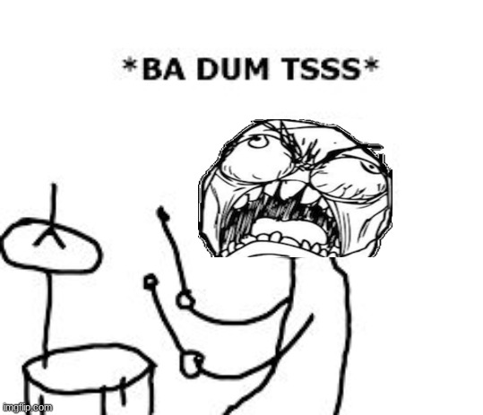 BaDumTss | image tagged in badumtss | made w/ Imgflip meme maker