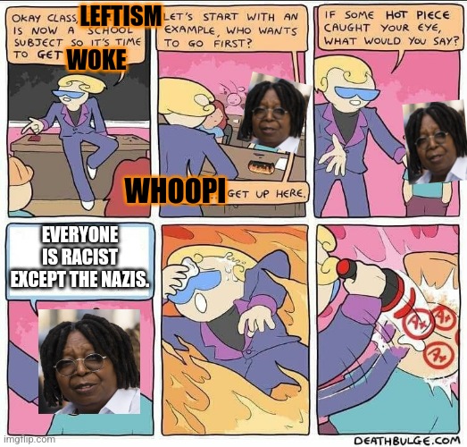 This is true according to intersectionality. | LEFTISM; WOKE; WHOOPI; EVERYONE IS RACIST EXCEPT THE NAZIS. | image tagged in flirting class | made w/ Imgflip meme maker