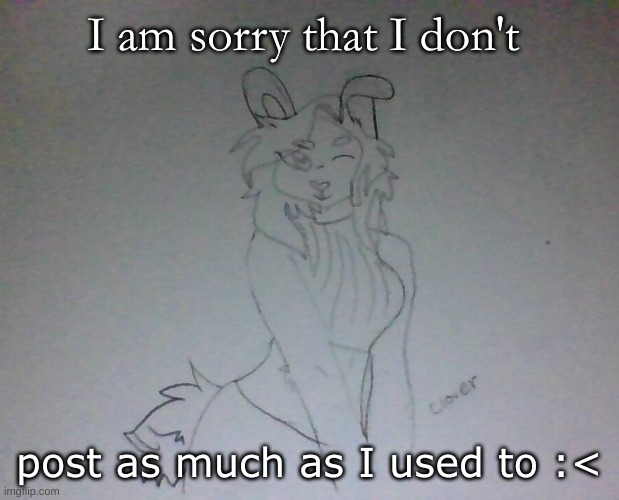 Hot Coco | I am sorry that I don't; post as much as I used to :< | image tagged in hot coco | made w/ Imgflip meme maker