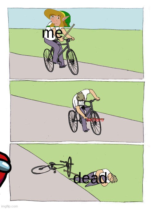 https://imgflip.com/i/63ud75 | me; ME; techers; dead | image tagged in memes,bike fall | made w/ Imgflip meme maker