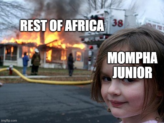 he is nigerian btw | REST OF AFRICA; MOMPHA JUNIOR | image tagged in memes,disaster girl | made w/ Imgflip meme maker