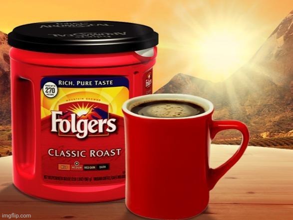 Folgers | image tagged in folgers | made w/ Imgflip meme maker
