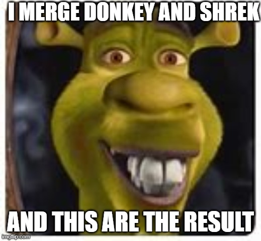 SHREK AND DONKEY FUSION | I MERGE DONKEY AND SHREK; AND THIS ARE THE RESULT | image tagged in shreck donkey | made w/ Imgflip meme maker