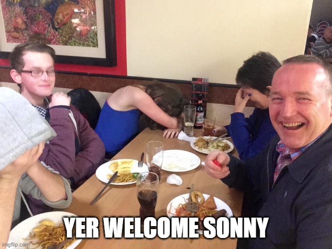 dad joke | YER WELCOME SONNY | image tagged in dad joke | made w/ Imgflip meme maker