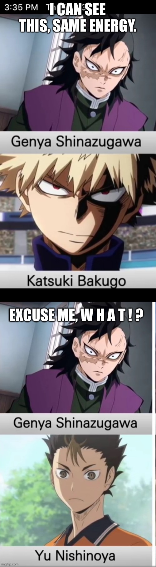 Someone google Genya’s voice actor and Nishinoya’s voice actor and tell me if this is actually true. | I CAN SEE THIS, SAME ENERGY. EXCUSE ME, W H A T ! ? | made w/ Imgflip meme maker