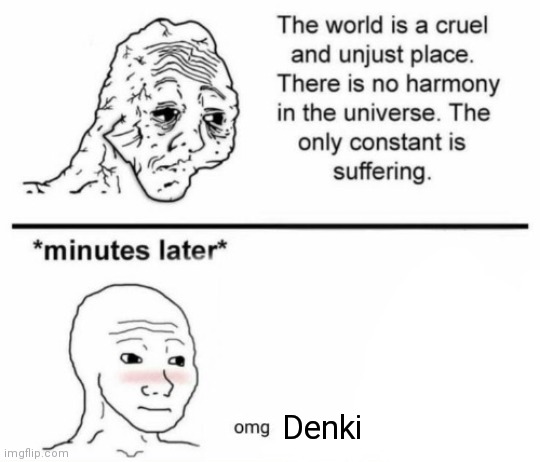 THE USER NOT THE MHA CHARACTER | Denki | image tagged in minutes later omg | made w/ Imgflip meme maker