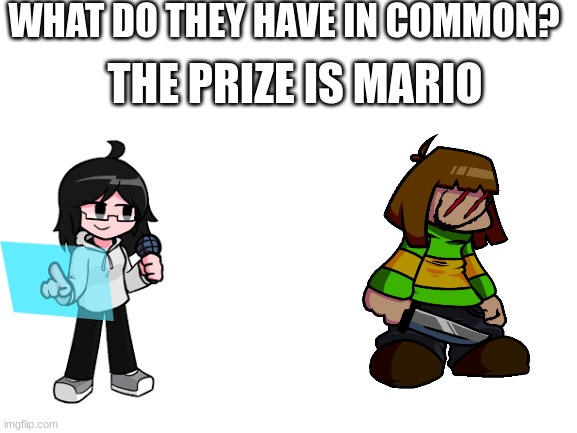 Hard but easy. | WHAT DO THEY HAVE IN COMMON? THE PRIZE IS MARIO | image tagged in blank white template | made w/ Imgflip meme maker