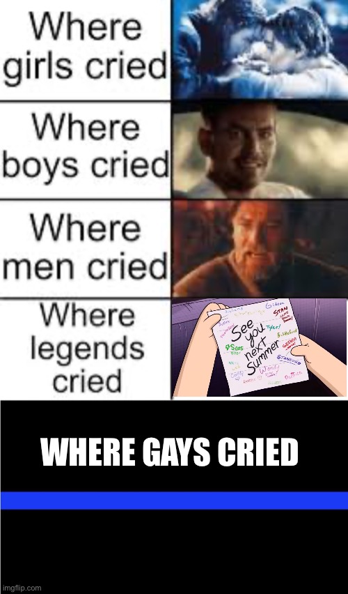 WHERE GAYS CRIED | image tagged in where legends cried,thin blue line | made w/ Imgflip meme maker
