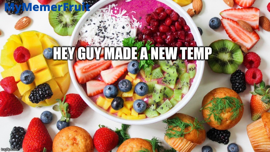 MemerFruit Temp 2 | HEY GUY MADE A NEW TEMP | image tagged in memerfruit temp 2 | made w/ Imgflip meme maker